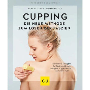 CUPPING - Die neue Methode zum Lösen der Faszien GRÄFE UND UNZER Verlag GmbH